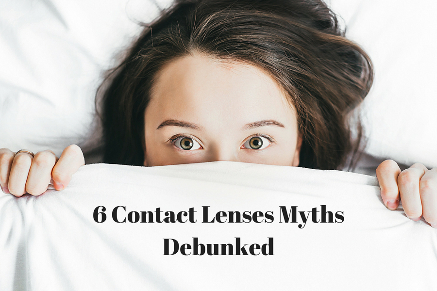 6 Contact Lenses Myths Debunked