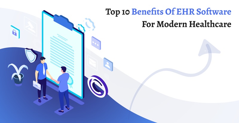 Top 10 Benefits of EHR Software for Modern Healthcare