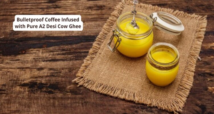 Bulletproof Coffee Infused with Pure A2 Desi Cow Ghee