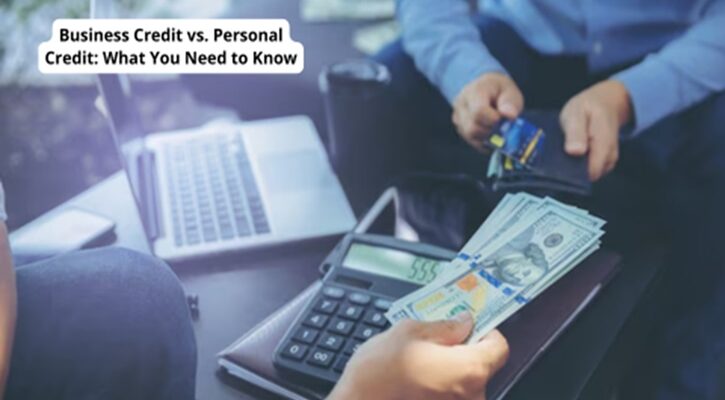 Business Credit vs. Personal Credit: What You Need to Know